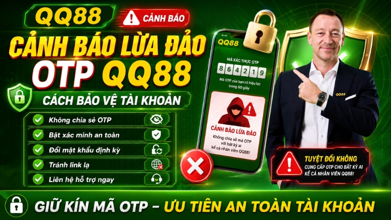 Cảnh Báo Lừa Đảo OTP QQ88 – Cách Bảo Vệ Tài Khoản - XINOGU.PRO