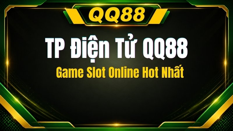 TP Điện Tử QQ88 – Game Slot Online Hot Nhất - XINOGU.PRO